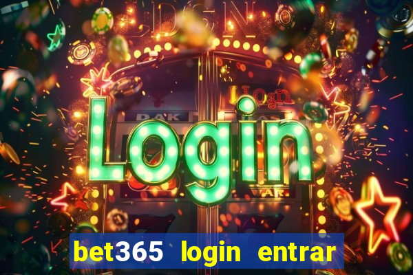 bet365 login entrar agora direto